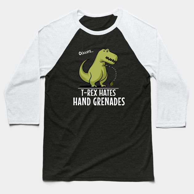 T-Rex Hates Hand Grenades Funny Dinosaur Short Arms Baseball T-Shirt by underheaven